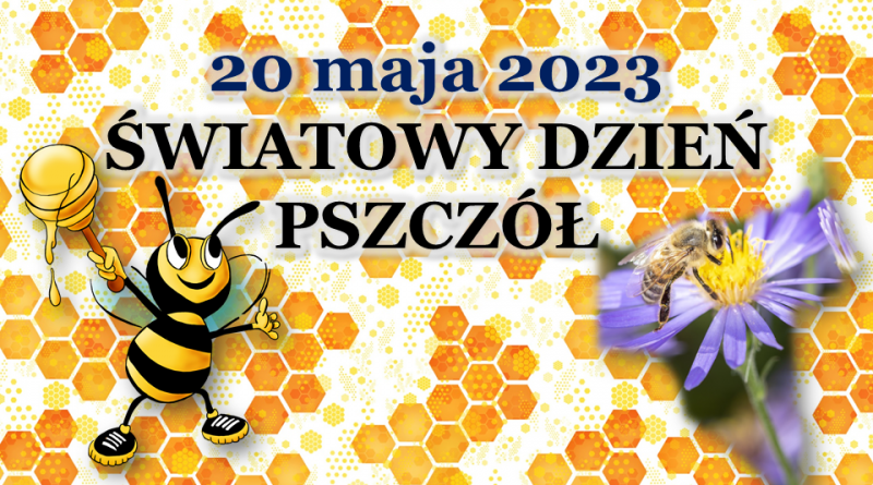 23 maja 2023 Światowy Dzień Pszczół